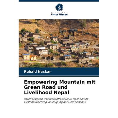 Empowering Mountain mit Green Road und Livelihood Nepal, Taschenbuch von Rubaid Naskar, Verlag Unser Wissen, 978-620-8-39321-2