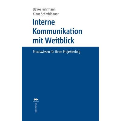 Interne Kommunikation mit Weitblick, Taschenbuch von Ulrike Führmann,Klaus Schmidbauer, Talpa, 978-3-933689-17-7