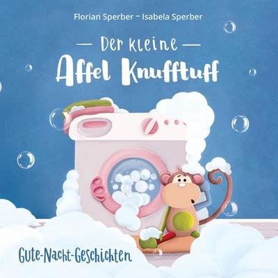 Der kleine Affel Knufftuff, Taschenbuch von Isabela Sperber,Florian Sperber, BoD – Books on Demand, 978-3-7412-7928-7