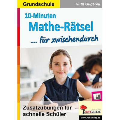 10-Minuten-Mathe-Rätsel für zwischendurch, Taschenbuch von Ruth Gugerell, KOHL VERLAG Der Verlag mit dem Baum, 978-3-9855827-5-4