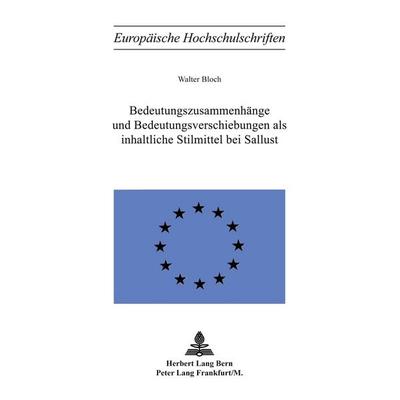 Bedeutungszusammenhänge und Bedeutungsverschiebungen als inhaltliche Stilmittel bei Sallust, Taschenbuch von Walter Bloch, Peter Lang AG,