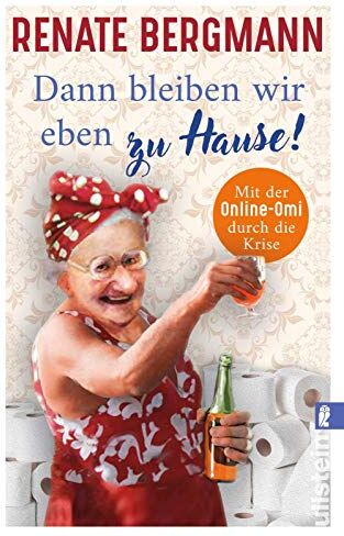 Renate Bergmann - Dann bleiben wir eben zu Hause!: Mit der Online-Omi durch die Krise (Die Online-Omi, Band 13) - Preis vom 12.10.2026 11:37:12 h