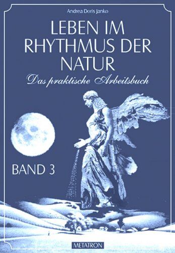 Janko, Andrea D. - Leben im Rhythmus der Natur. Das praktische Arbeitsbuch: Leben im Rhythmus der Natur, Bd.3 - Preis vom 18.10.2026 15:28:09 h