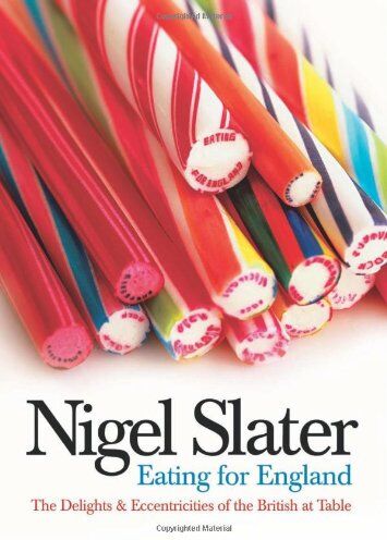 Nigel Slater - Eating for England: The Delights & Eccentricities of the British at the Table: The Delights and Eccentricities of the British at Table - Preis vom 09.10.2026 07:28:09 h