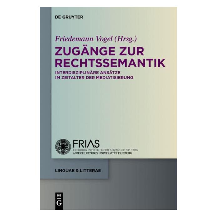 De Gruyter Zugänge zur Rechtssemantik (Deutsch, Hardcover, Friedemann Vogel) (67767755)
