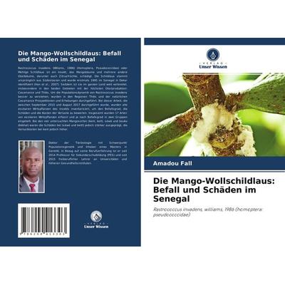 Die Mango-Wollschildlaus: Befall und Schäden im Senegal, Taschenbuch von Amadou Fall,Mamour Toure,Mady Ndiaye, Verlag Unser Wissen, 978-620-4-41330-3