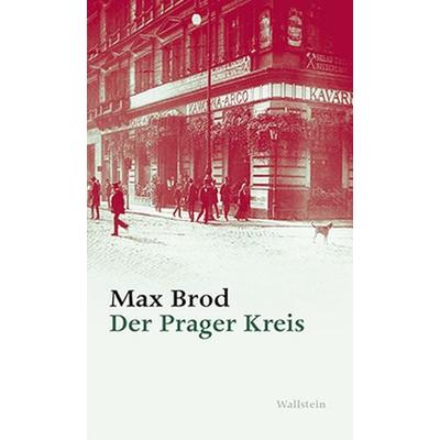 Der Prager Kreis, Gebundene Ausgabe von Max Brod, Wallstein Verlag, 978-3-8353-1795-6