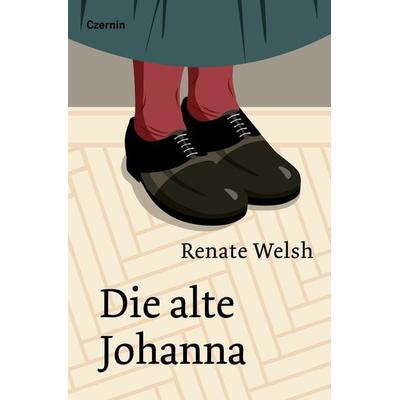 Die alte Johanna, Gebundene Ausgabe von Renate Welsh, Czernin, 978-3-7076-0724-6