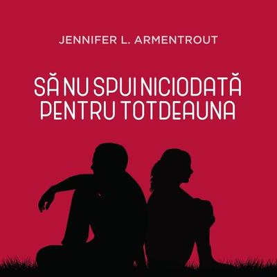 Să nu spui niciodată pentru totdeauna - Jennifer L. Armentrout, Audio, 9789152155806