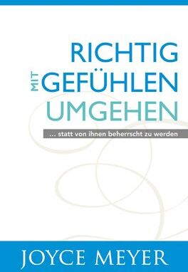 Joyce Meyer - Richtig mit Gefühlen umgehen: ... statt von ihnen beherrscht zu werden - Preis vom 14.10.2026 23:07:16 h