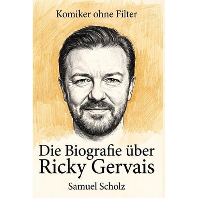Die Biografie über Ricky Gervais, Taschenbuch von Samuel Scholz, Elian, 978-3-696-40394-2