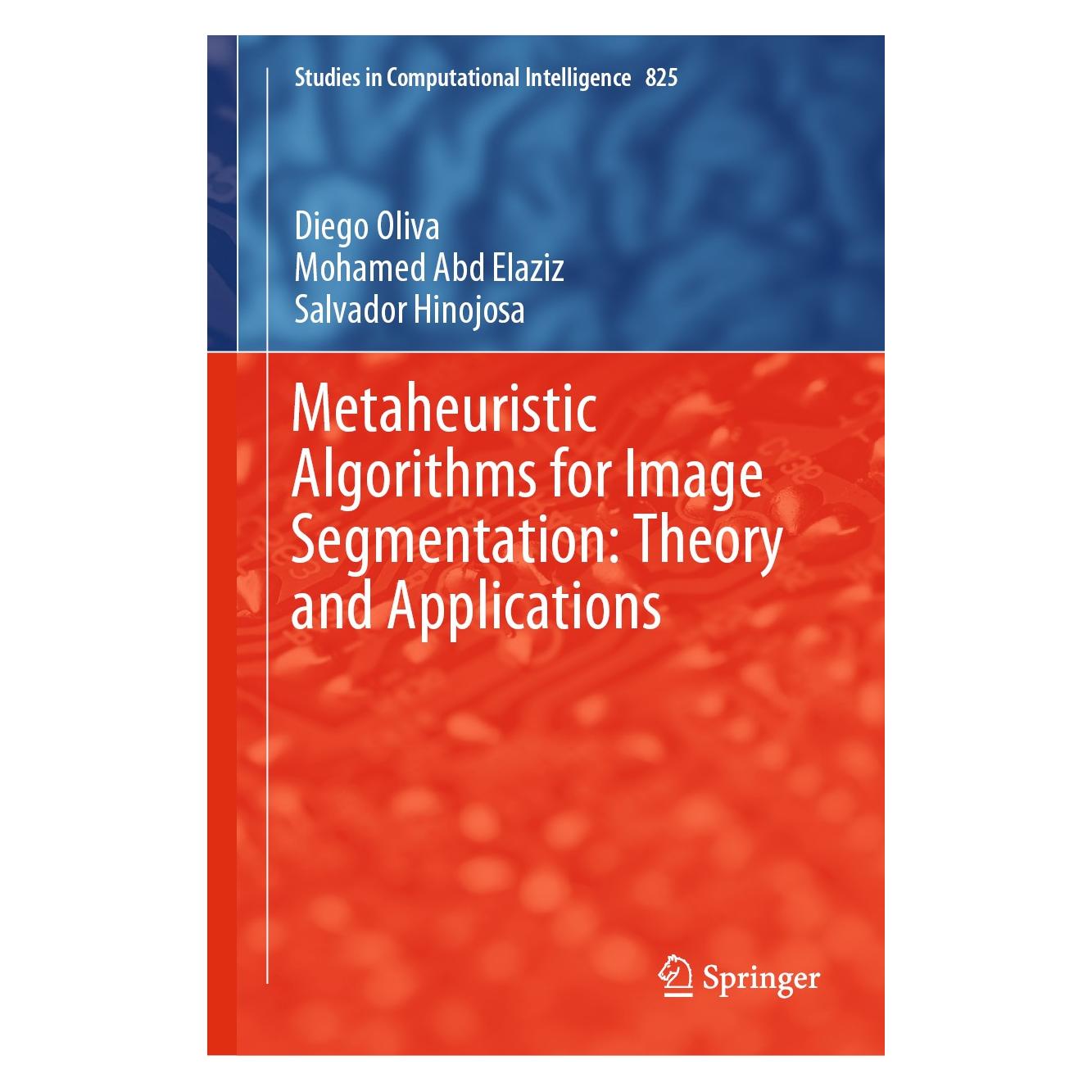 Springer Metaheuristic Algorithms for Image Segmentation: Theory and Applications (Englisch, Hardcover, Diego Oliva, Mohamed Abd Elaziz, Salvador Hinojosa) (9783030129309)