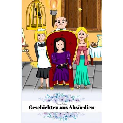 Geschichten aus Absürdien, Taschenbuch von Stefan Fabry, Epubli, 978-3-565-05168-7