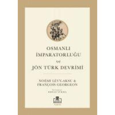 Osmanli Imparatorlugu ve Jön Türk Devrimi, Taschenbuch von Francois Georgeon,Noemi Levi Aksu, Timas Akademi