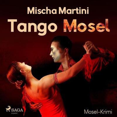 Tango Mosel - Mosel-Krimi (Ungekürzt) - Mischa Martini, Audio, 9788726013313