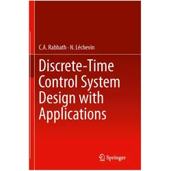Discrete-Time Control System Design with Applications, Fachbücher von N. Léchevin, C. A. Rabbath, C.A. Rabbath, C A Rabbath, N Léchevin
