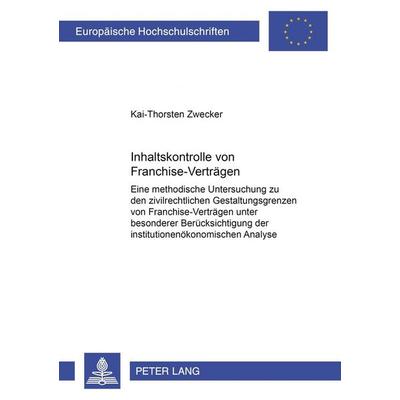 Inhaltskontrolle von Franchise-Verträgen, Taschenbuch von Kai-Thorsten Zwecker, Peter Lang GmbH, Internationaler Verlag der Wissenschaften,