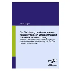 Die Einrichtung moderner interner Kontrollsysteme in Unternehmen mit US-amerikanischem Listing, Fachbücher von Florian Frugier
