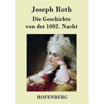 Die Geschichte von der 1002. Nacht, Taschenbuch von Joseph Roth, BoD - Books on Demand, 978-3-8430-7702-6