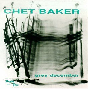Chet Baker - Grey December - Preis vom 09.10.2026 07:28:09 h