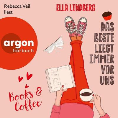 Books & Coffee - Das Beste liegt immer vor uns - Ella Lindberg, Audio, 9783732405633