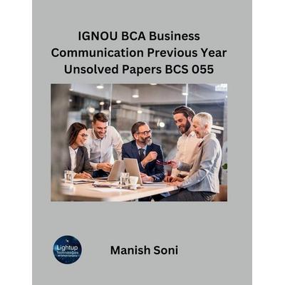 IGNOU BCA Business Communication Previous Year Unsolved Papers BCS 055, Taschenbuch von Manish Soni, Poorav Publications, 978-93-6972-978-4