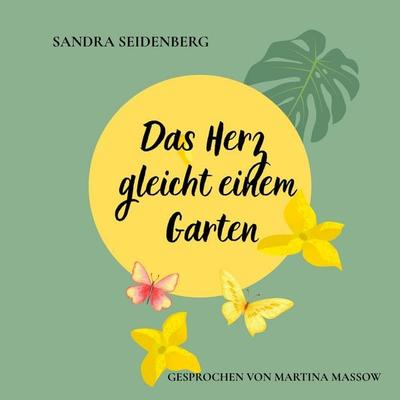 Das Herz gleicht einem Garten - Sandra Seidenberg, Audio, 4071576010317