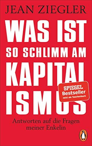 Jean Ziegler - Was ist so schlimm am Kapitalismus?: Antworten auf die Fragen meiner Enkelin - Preis vom 10.10.2026 11:48:34 h