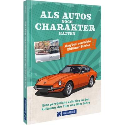 Als Autos noch Charakter hatten, Gebundene Ausgabe von Jörg Vos, Geramond, 978-3-9870216-0-2