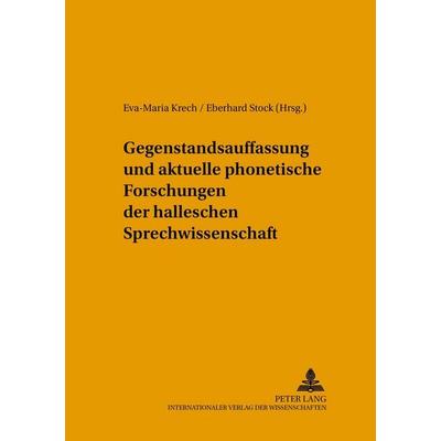 Gegenstandsauffassung und aktuelle phonetische Forschungen der halleschen Sprechwissenschaft, Taschenbuch von , Peter Lang GmbH, Internationaler