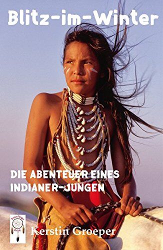 Kerstin Groeper - Blitz-im-Winter: Die Abenteuer eines Indianer-Jungen - Preis vom 09.10.2026 07:28:09 h