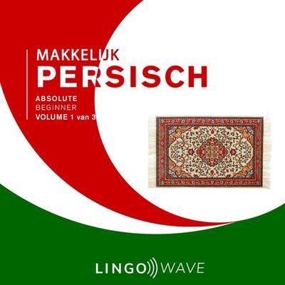 Makkelijk Persisch - Absolute beginner - Volume 1 van 3 - , Audio, 9781923297036