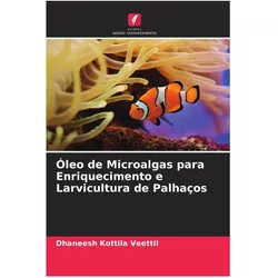 Óleo de Microalgas para Enriquecimento e Larvicultura de Palhaços, Ratgeber von Dhaneesh Kottila Veettil