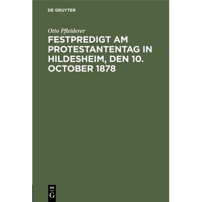 Festpredigt am Protestantentag in Hildesheim, den 10. October 1878, Gebundene Ausgabe von Otto Pfleiderer, De Gruyter, 978-3-11-111291-6