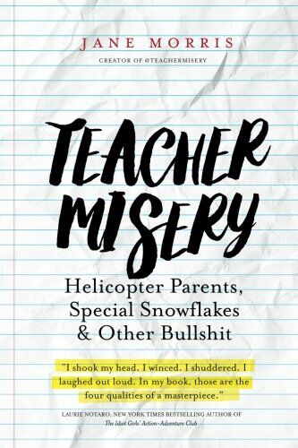 Jane Morris - Teacher Misery: Helicopter Parents, Special Snowflakes, and Other Bullshit - Preis vom 11.10.2026 15:43:13 h