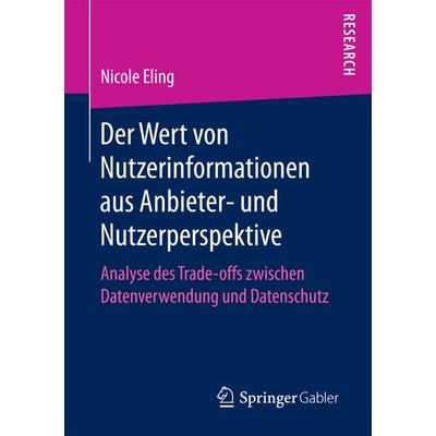 Der Wert von Nutzerinformationen aus Anbieter- und Nutzerperspektive, Taschenbuch von Nicole Eling, Springer Fachmedien Wiesbaden GmbH,
