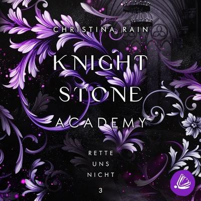 Knightstone Academy 3: Rette uns nicht (Nur bei uns!) - Christina Rain, Audio, 4099995417142