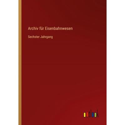 Archiv für Eisenbahnwesen, Taschenbuch von , Outlook, 978-3-368-95817-6