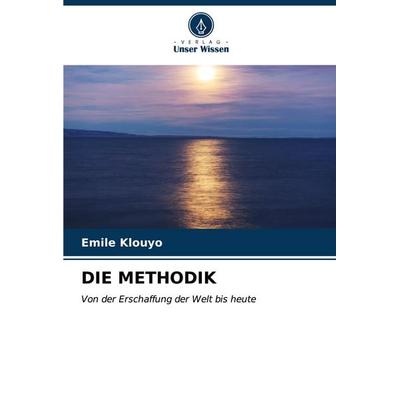 Die Methodik, Taschenbuch von Émile Klouyo, Verlag Unser Wissen, 978-620-6-59664-6