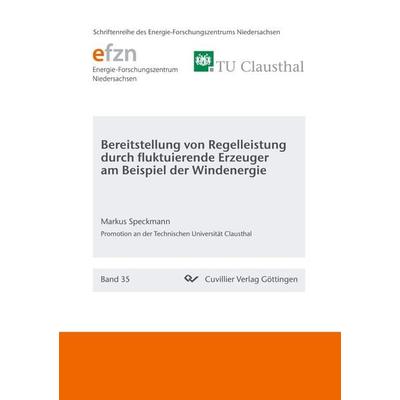 Bereitstellung von Regelleistung durch fluktuierende Erzeuger am Beispiel der Windenergie, Taschenbuch von Markus Speckmann, Cuvillier Verlag,
