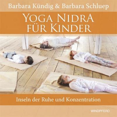 Yoga Nidra für Kinder, Set von Barbara Kündig,Barbara Schluep, Windpferd, 978-3-86410-098-7