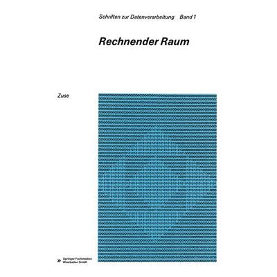 Rechnender Raum, Taschenbuch von Konrad Zuse, Vieweg & Teubner, 978-3-663-00810-1
