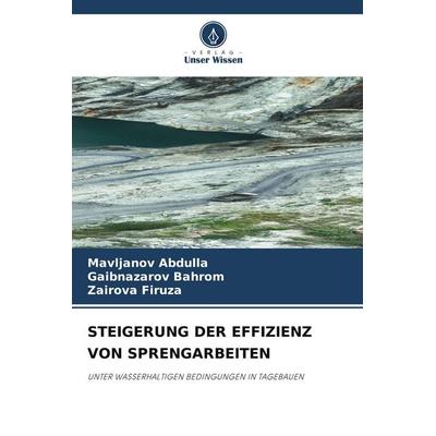 STEIGERUNG DER EFFIZIENZ VON SPRENGARBEITEN, Taschenbuch von Mavljanov Abdulla,Gaibnazarov Bahrom,Zairova Firuza, Verlag Unser Wissen,