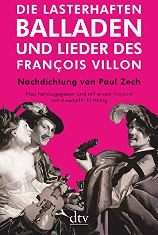 François Villon - Die lasterhaften Balladen und Lieder des François Villon: Nachdichtung von Paul Zech, Neu herausgegeben und mit einem Vorwort von Alexander Nitzberg - Preis vom 14.10.2026 23:07:16 h