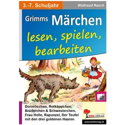Grimms Märchen lesen, spielen, bearbeiten, Schulbücher von Waltraud Rasch