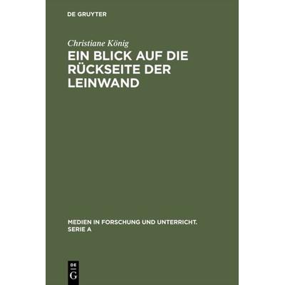Ein Blick auf die Rückseite der Leinwand, Gebundene Ausgabe von Christiane König, De Gruyter, 978-3-484-34052-7