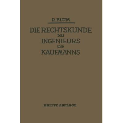 Die Rechtskunde des Ingenieurs und Kaufmanns, Taschenbuch von Richard Blum, Springer Berlin, 978-3-662-40840-7