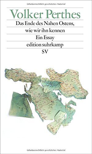Volker Perthes - Das Ende des Nahen Ostens, wie wir ihn kennen: Ein Essay (edition suhrkamp) - Preis vom 15.10.2026 23:06:25 h