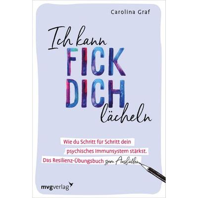 Ich kann fick dich lächeln, Taschenbuch von Carolina Graf, Mvg