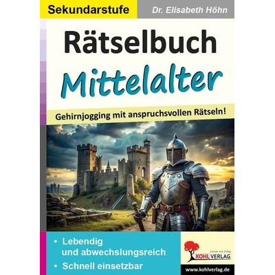 Rätselbuch Mittelalter, Taschenbuch von Elisabeth Höhn, KOHL VERLAG Der Verlag mit dem Baum, 978-3-9884123-3-1